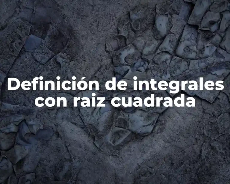 Definición de integrales con raiz cuadrada