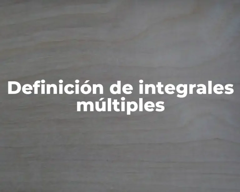 Definición de integrales múltiples