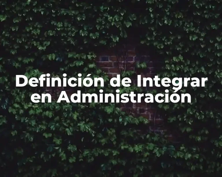 Definición de Integrar en Administración