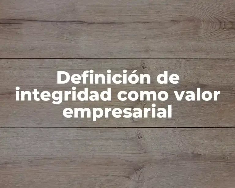 Definición de integridad como valor empresarial