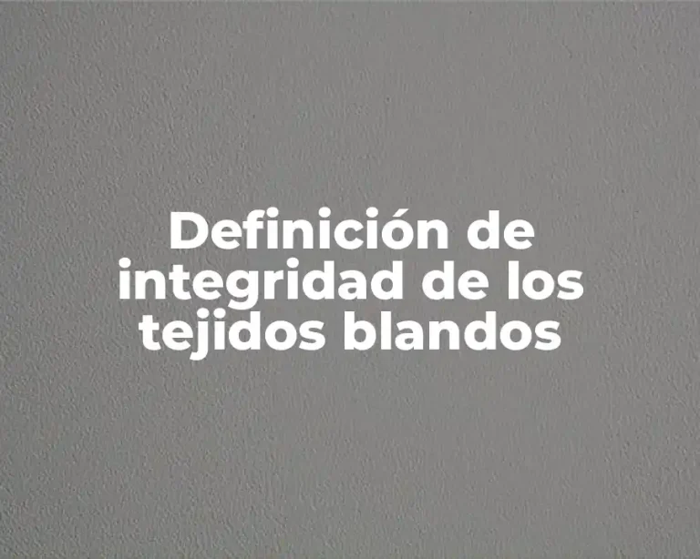 Definición de integridad de los tejidos blandos