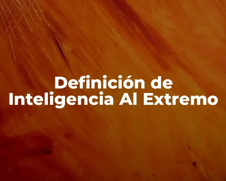 Definición de Inteligencia Al Extremo