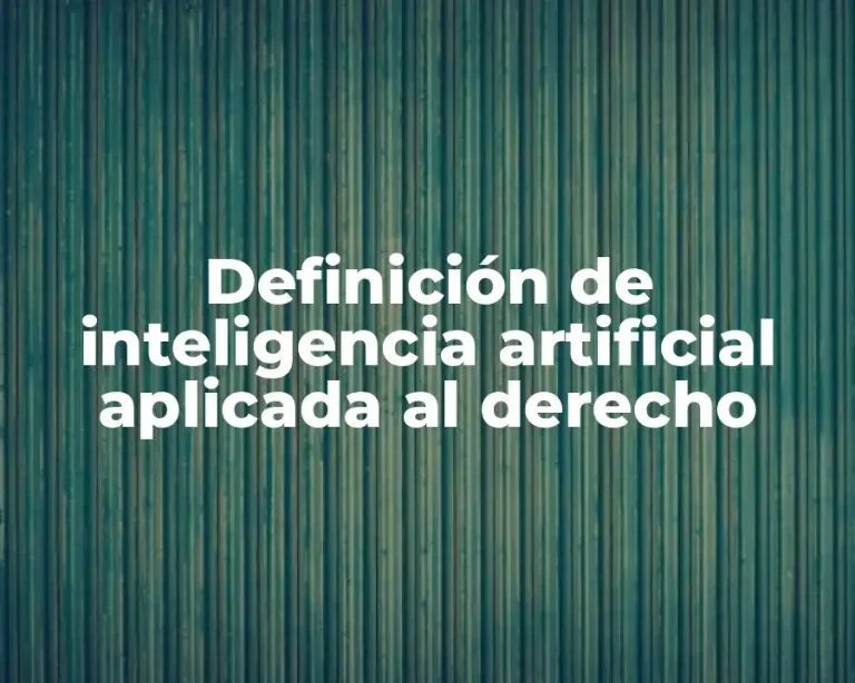 Definición de inteligencia artificial aplicada al derecho