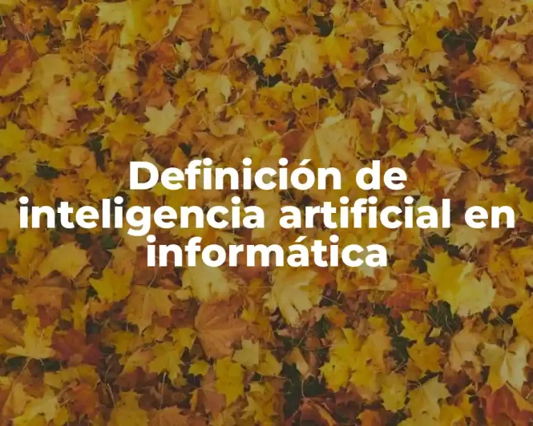 Definición de inteligencia artificial en informática