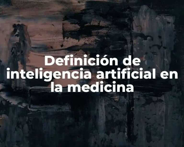 Definición de inteligencia artificial en la medicina