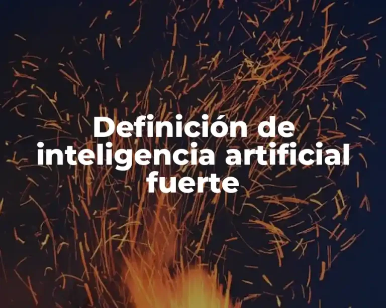 Definición de inteligencia artificial fuerte