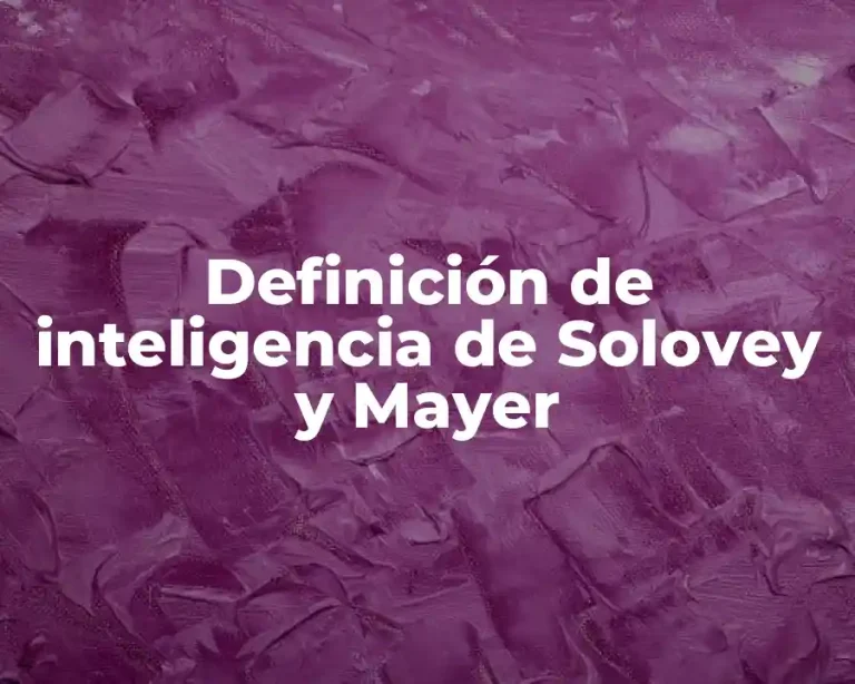 Definición de inteligencia de Solovey y Mayer