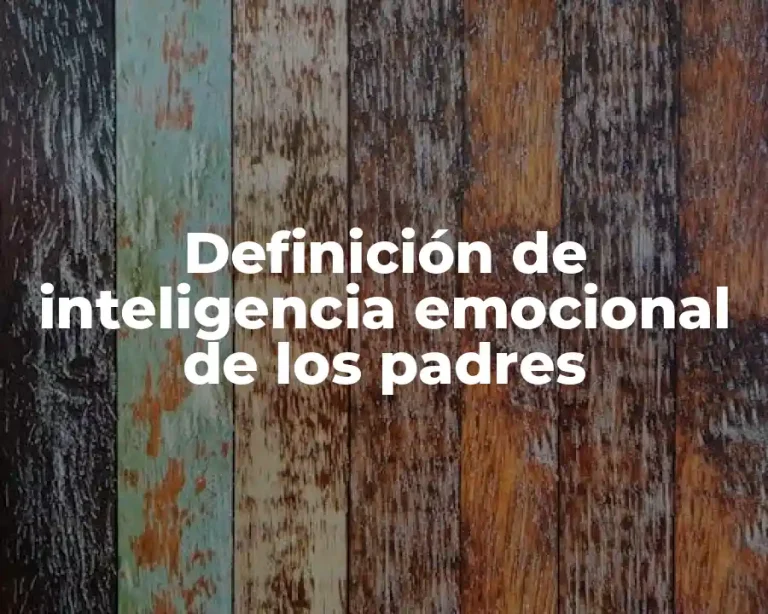 Definición de inteligencia emocional de los padres