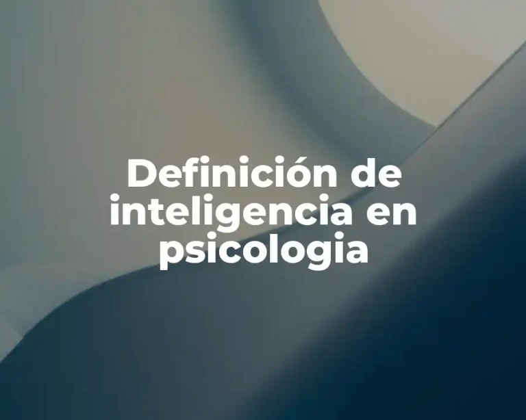 Definición de inteligencia en psicologia