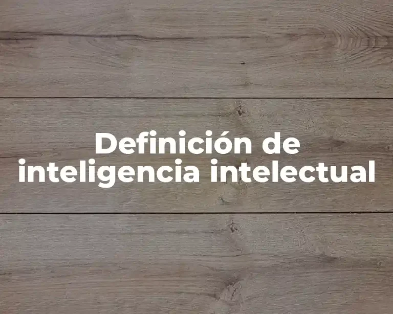 Definición de inteligencia intelectual
