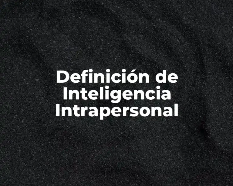 Definición de Inteligencia Intrapersonal