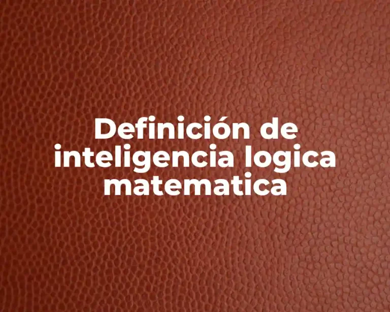 Definición de inteligencia logica matematica