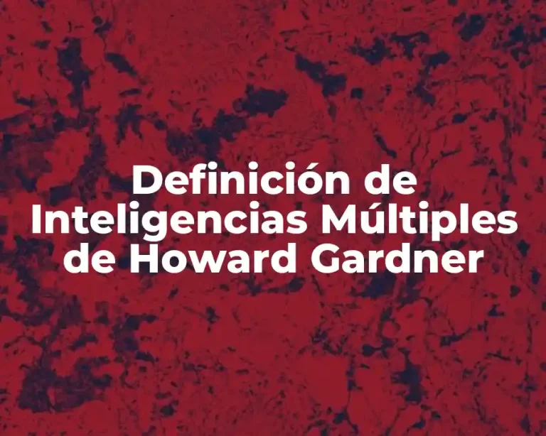Definición de Inteligencias Múltiples de Howard Gardner