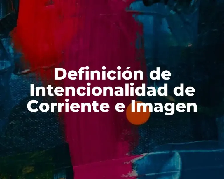 Definición de Intencionalidad de Corriente e Imagen