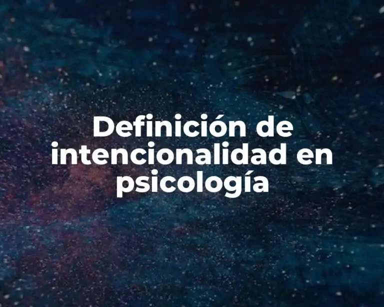 Definición de intencionalidad en psicología