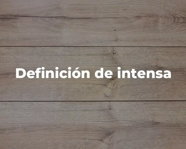 Definición de intensa
