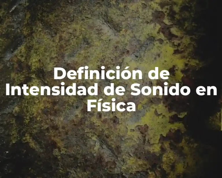Definición de Intensidad de Sonido en Física