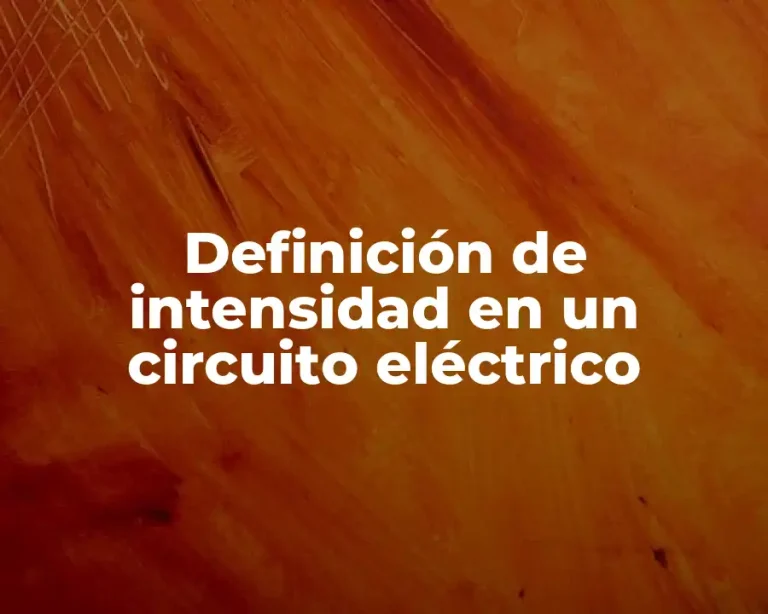Definición de intensidad en un circuito eléctrico