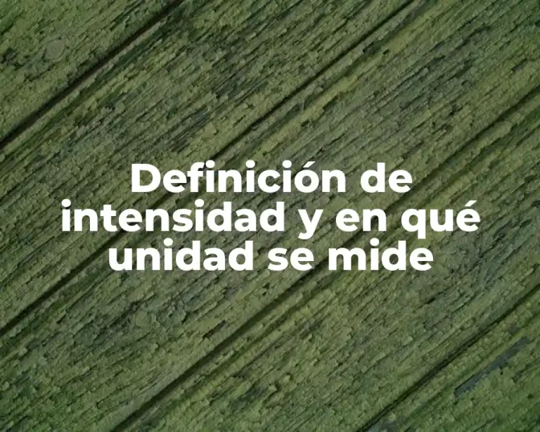 Definición de intensidad y en qué unidad se mide