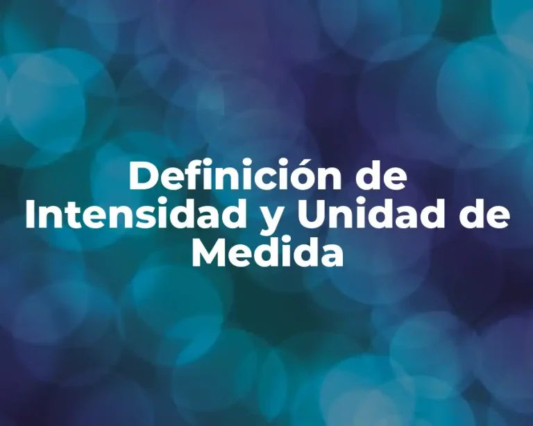 Definición de Intensidad y Unidad de Medida