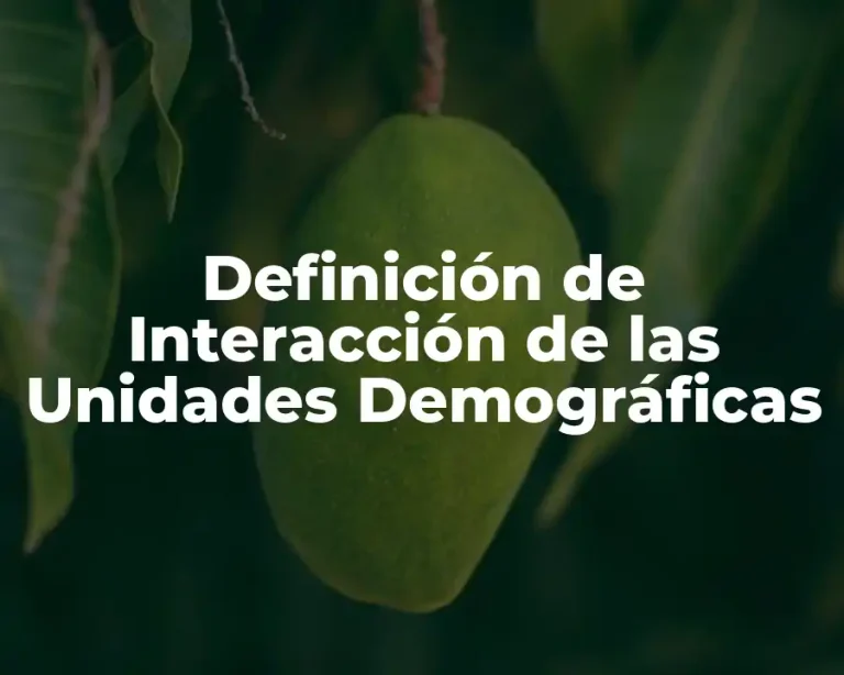 Definición de Interacción de las Unidades Demográficas