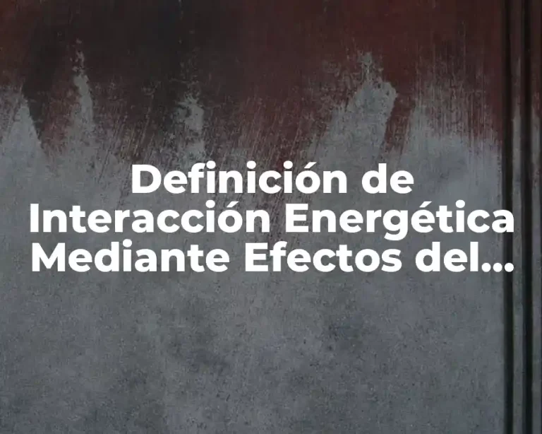 Definición de Interacción Energética Mediante Efectos del Campo