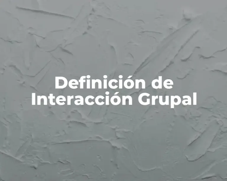 Definición de Interacción Grupal