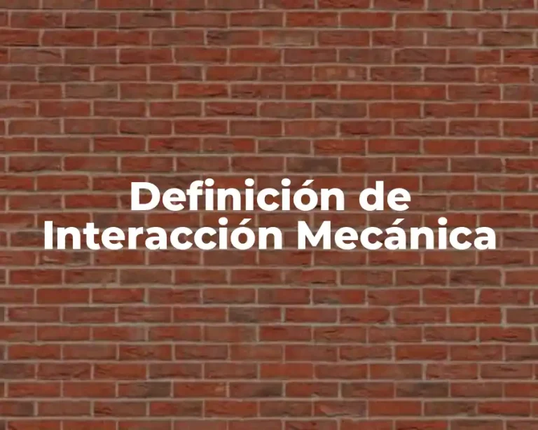 Definición de Interacción Mecánica