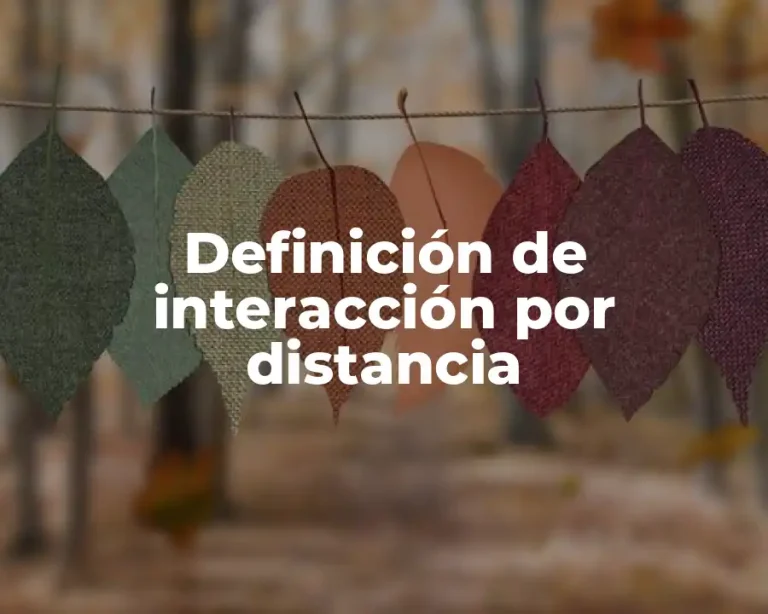 Definición de interacción por distancia