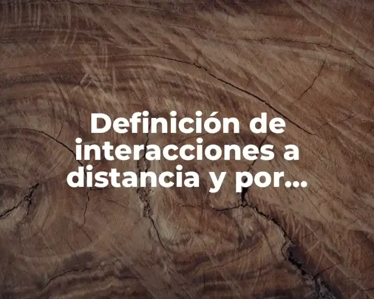 Definición de interacciones a distancia y por contacto en física