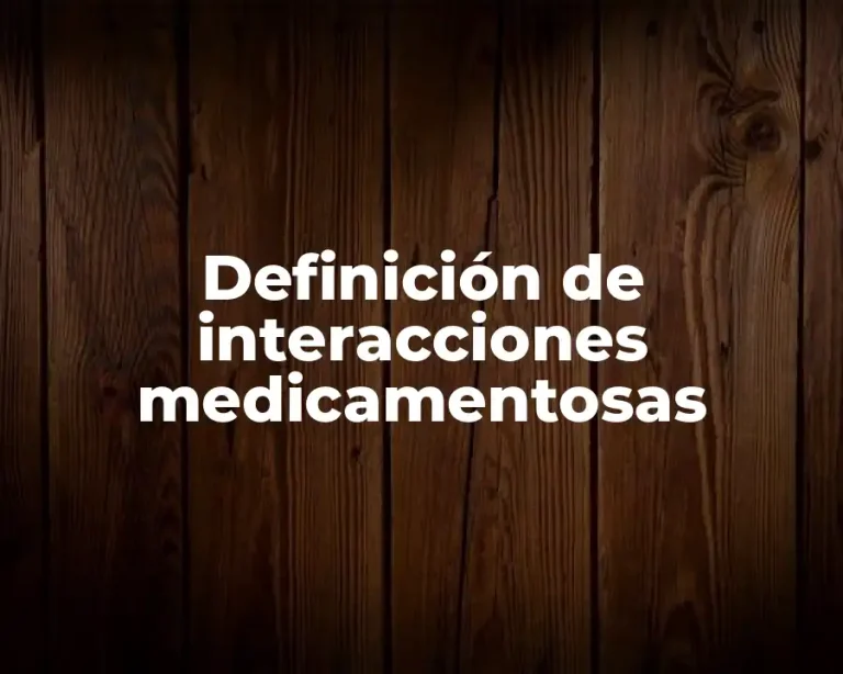 Definición de interacciones medicamentosas