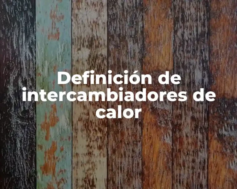 Definición de intercambiadores de calor