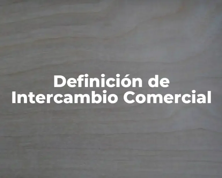 Definición de Intercambio Comercial