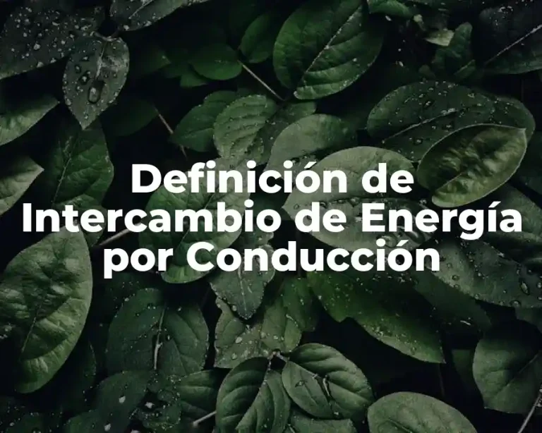Definición de Intercambio de Energía por Conducción