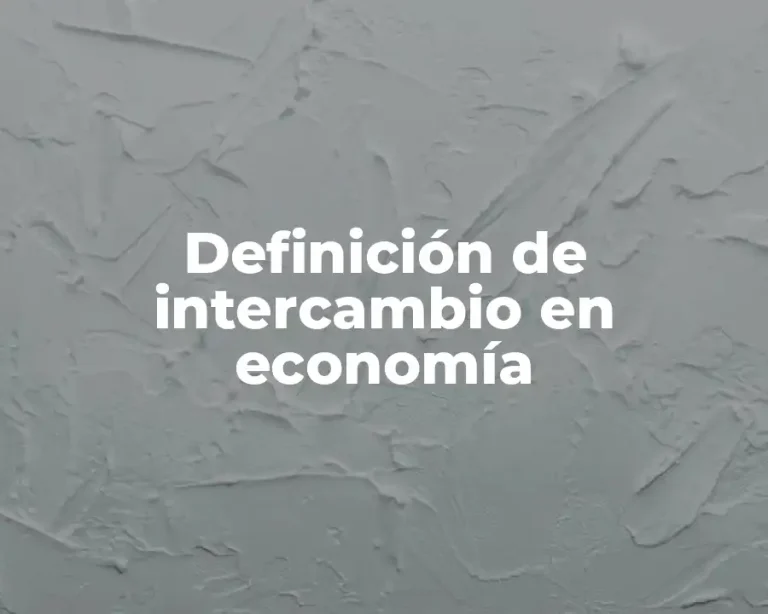 Definición de intercambio en economía