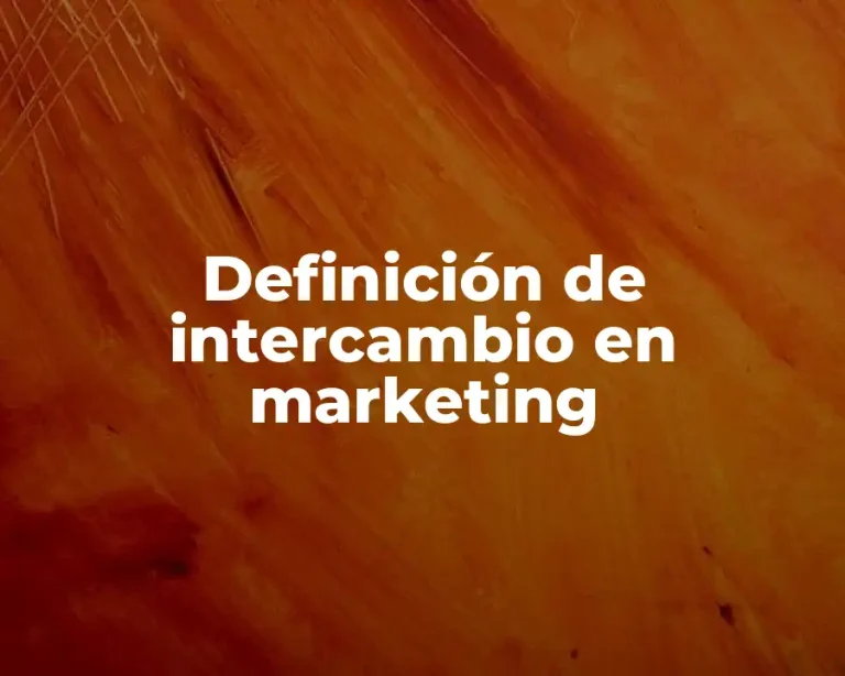 Definición de intercambio en marketing