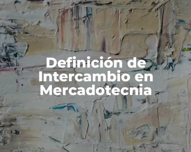Definición de Intercambio en Mercadotecnia