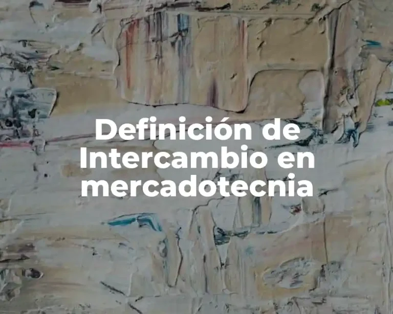 Definición de Intercambio en mercadotecnia