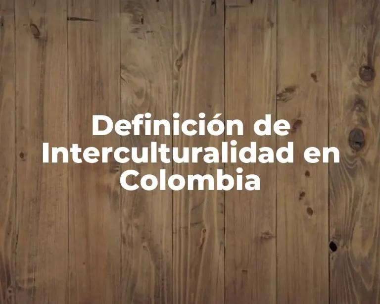 Definición de Interculturalidad en Colombia