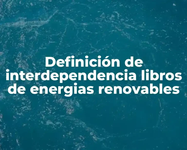 Definición de interdependencia libros de energias renovables