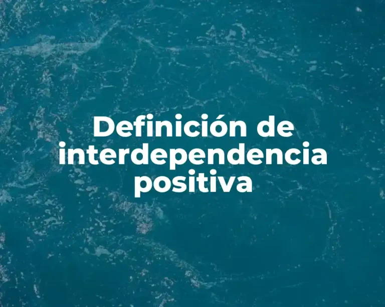Definición de interdependencia positiva