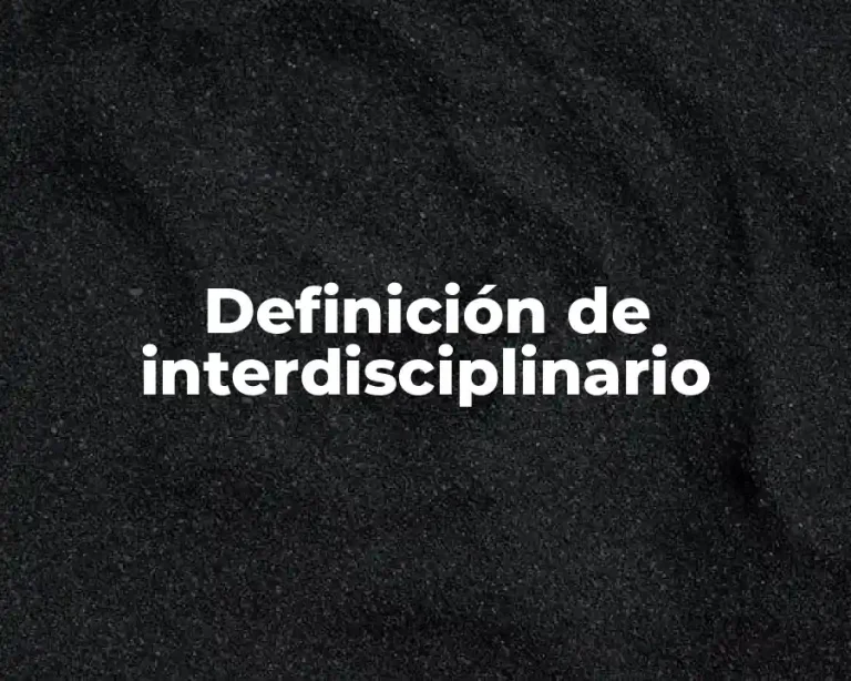 Definición de interdisciplinario