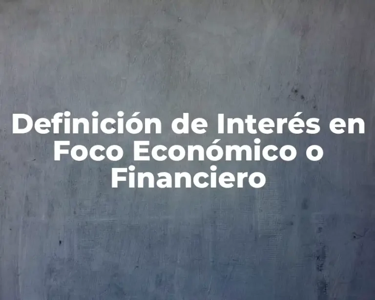 Definición de Interés en Foco Económico o Financiero