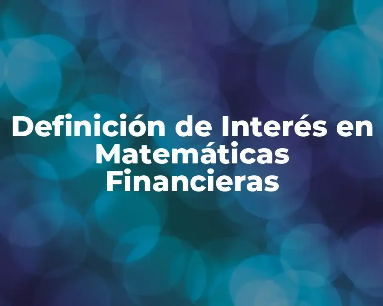 Definición de Interés en Matemáticas Financieras