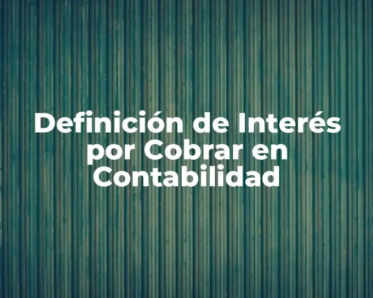 Definición de Interés por Cobrar en Contabilidad