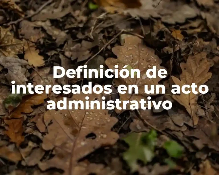 Definición de interesados en un acto administrativo