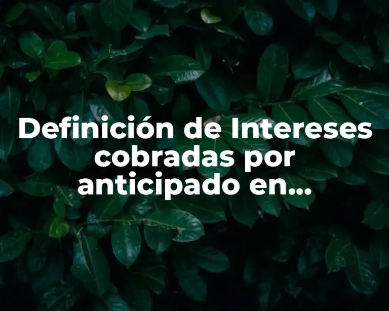 Definición de Intereses cobradas por anticipado en contabilidad