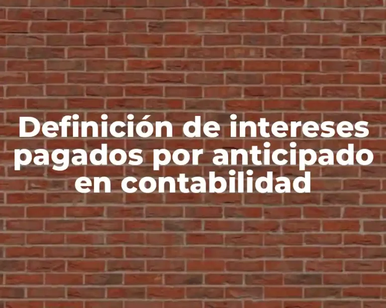 Definición de intereses pagados por anticipado en contabilidad