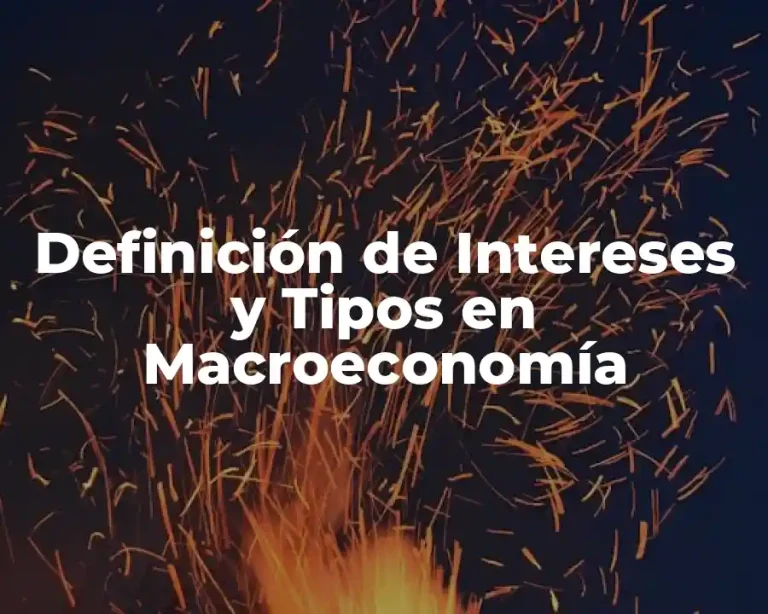 Definición de Intereses y Tipos en Macroeconomía