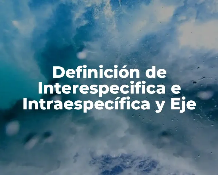 Definición de Interespecifica e Intraespecífica y Eje